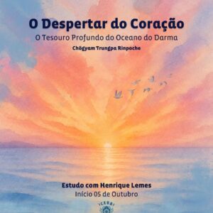 O Despertar do Coração – O Tesouro Profundo do Oceano do Darma – Estudo com Henrique Lemes