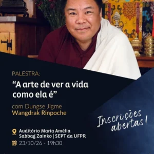 A arte de amar a vida como ela é | Palestra com Dungse Jigme Wangdrak Rinpoche em Curitiba